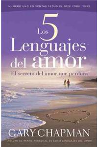 Los 5 Lenguajes del Amor: El Secreto del Amor Que Perdura = The 5 Love Lenguages