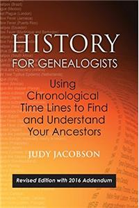 History for Genealogists, Using Chronological TIme Lines to Find and Understand Your Ancestors