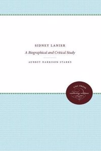 Sidney Lanier: A Biographical and Critical Study