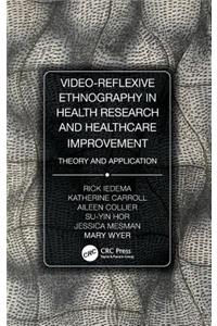 Video-Reflexive Ethnography in Health Research and Healthcare Improvement