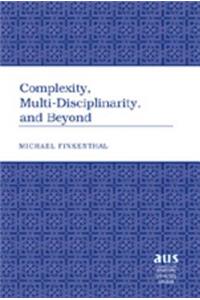 Complexity, Multi-Disciplinarity, and Beyond