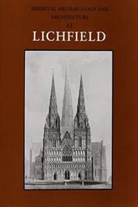 Medieval Archaeology and Architecture at Lichfield