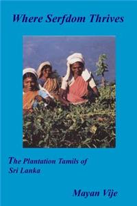 Where Serfdom Thrives: The Plantation Tamils of Sri Lanka