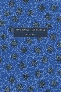 Five Haiku Narratives