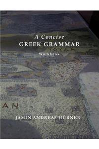 A Concise Greek Grammar Workbook