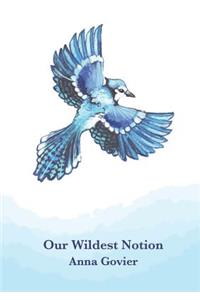 Our Wildest Notion