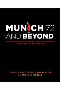 Munich '72 and Beyond: Based on the Award-Winning Film of Redemption?a Monument of Remembrance: Based on the Award-Winning Film of Redemption?a Monument of Remembrance