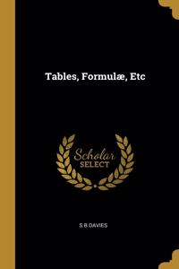 Tables, Formulæ, Etc