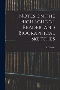 Notes on the High School Reader, and Biographical Sketches