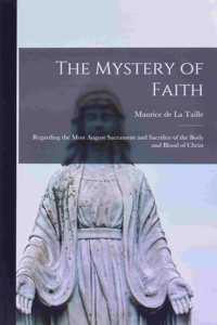 Mystery of Faith; Regarding the Most August Sacrament and Sacrifice of the Body and Blood of Christ