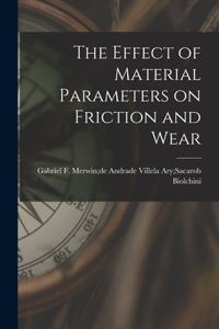 Effect of Material Parameters on Friction and Wear