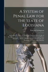 System of Penal law for the State of Louisiana