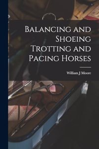 Balancing and Shoeing Trotting and Pacing Horses