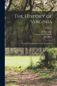 History of Virginia: From Its First Settlement to the Present Day; Volume 4