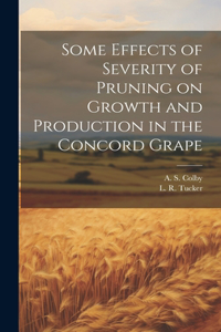 Some Effects of Severity of Pruning on Growth and Production in the Concord Grape