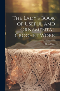 Lady's Book of Useful and Ornamental Crochet Work