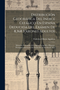 Distribución Geográfica Del Indice Cefálico En España Deducida Del Exámen De 8,368 Varones Adultos