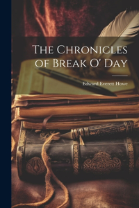 Chronicles of Break O' Day