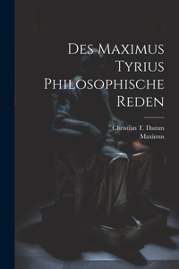 Des Maximus Tyrius Philosophische Reden