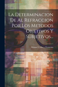 Determinacion De Al Refraccion Por Los Metodos Objetivos Y Subjetivos...