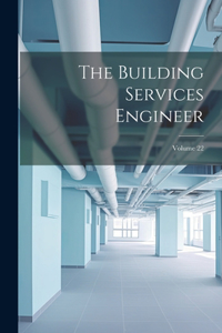 Building Services Engineer; Volume 22