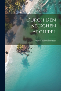 Durch Den Indischen Archipel