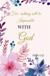 For Nothing Will Be Impossible With God. Luke 1