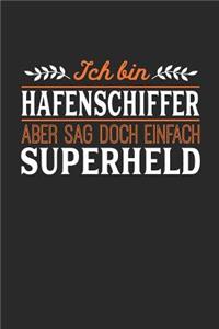 Ich bin Hafenschiffer aber sag doch einfach Superheld