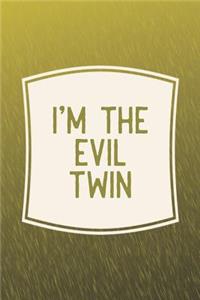 I'm The Evil Twin