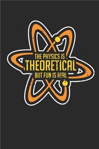 Physics Is Theoretical But Fun Is Real
