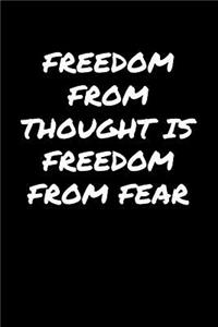 Freedom From Thought Is Freedom From Fear