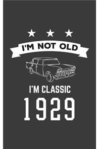 I'm Not Old I'm Classic 1929: I'm Not Old I'm Classic 1929 Bday Notebook - Funny 90th Birthday Doodle Diary Book Gift For Ninety Year Old Person On His Or Her Ninetieth B-Day Ann