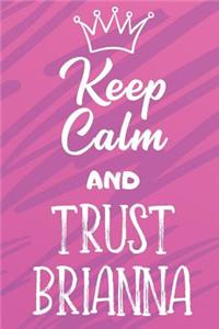 Keep Calm And Trust Brianna