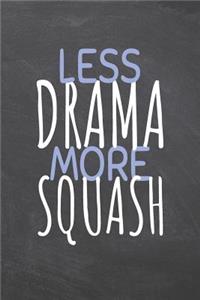 Less Drama More Squash