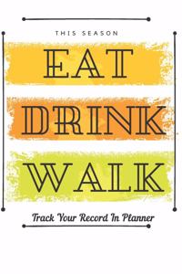 Eat Drink Walk Meal Planner: Weight Loss Journal Food Keto Diet Planner Exercise Dairy Calendar Meal Tracker Perfect For Health And Fitness Calorie Tracker Log Book Gift