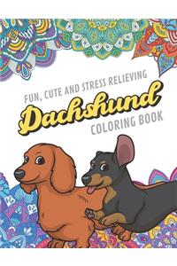 Fun Cute And Stress Relieving Dachshund Coloring Book