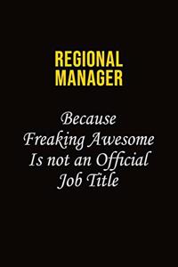 Regional Manager Because Freaking Awesome Is Not An Official Job Title