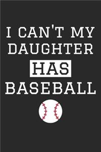 I Can't My Daughter Has Baseball - Baseball Training Journal - Baseball Notebook - Gift for Baseball Dad and Mom