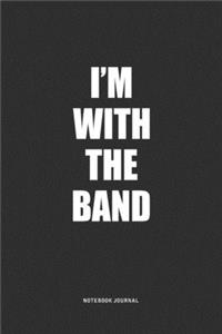 I'm With The Band