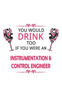 You Would Drink Too If You Were An Instrumentation & Control Engineer