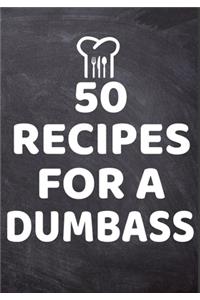 50 Recipes For A Dumb Ass