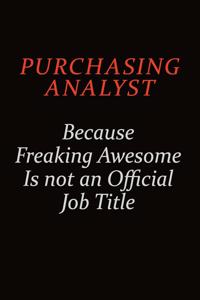 Purchasing analyst Because Freaking Awesome Is Not An Official Job Title