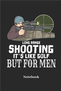Long Range Shooting It's Like Golf But for Men Notebook