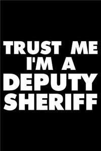 Trust Me I'm a Deputy Sheriff