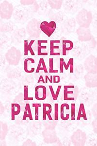 Keep Calm and Love Patricia