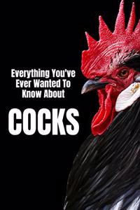 Everything You've Ever Wanted to Know about Cocks