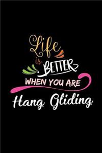 Life Is Better When You Are Hang Gliding