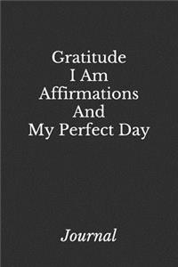 Gratitude, I Am Affirmations And My Perfect Day