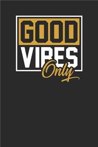 Good Vibes Only