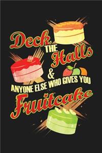 Deck The Halls & Anyone Else Who Gives You Fruitcake